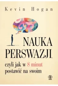 Nauka perswazji, czyli jak w 8 minut postawić...