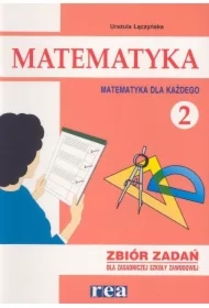 Matematyka dla każdego ZSZ 2 zbiór zadań REA