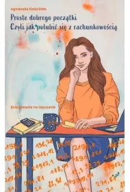 Proste dobrego początki, czyli jak polubić się z rachunkowością