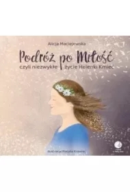 Podróż po Miłość czyli zwykłe życie Helenki Kmieć