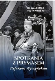 Spotkania z Prymasem Stefanem Wyszyńskim