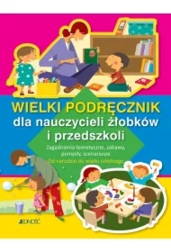 Wielki podręcznik dla nauczycieli żłobków i przedszkoli