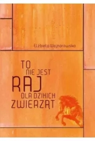 To nie jest raj dla dzikich zwierząt