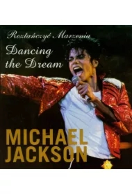 Roztańczyć Marzenia. Dancing The Dream. Michael Jackson