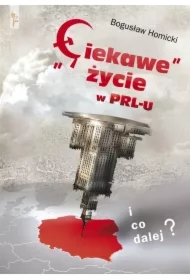 Ciekawe życie w PRL-u. I co dalej?