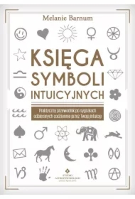 Księga symboli intuicyjnych. Praktyczny przewodnik po sygnałach odbieranych codziennie przez Twoją intuicję