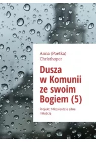 Dusza w Komunii ze swoim Bogiem (5)