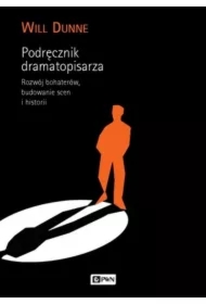 Podręcznik dramatopisarza. Rozwój bohaterów, budowanie scen i historii