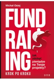 Fundraising krok po kroku. Jak zdobyć pieniądze na Twoje projekty?