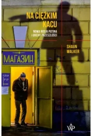 Na ciężkim kacu. Nowa Rosja Putina i duchy przeszłości