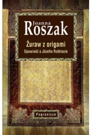 Żuraw z origami. Opowieść o Józefie Rotblacie