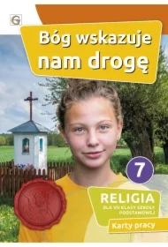 Bóg wskazuje nam drogę. Karty pracy do religii dla klasy 7 szkoły podstawowej