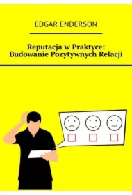 Reputacja w Praktyce: Budowanie Pozytywnych Relacji