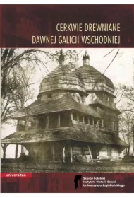 Cerkwie drewniane dawnej Galicji Wschodniej Tom 1