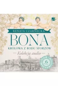 Bona. Królowa z rodu Sforzów