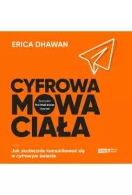 Cyfrowa mowa ciała. Jak skutecznie komunikować się w cyfrowym świecie