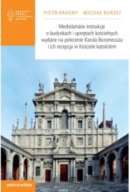 Mediolańskie instrukcje o budynkach i sprzętach kościelnych wydane na polecenie Karola Boromeusza i ich recepcja w Kościele katolickim