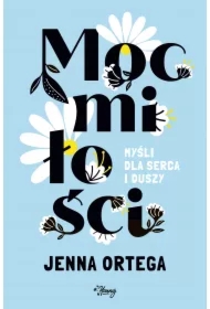 Moc miłości. Myśli dla serca i duszy