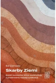 Skarby Ziemi. Sześć surowców, które zadecydują o przetrwaniu naszej cywilizacji