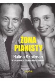 Żona Pianisty. Halina Szpilman w rozmowie z Filipem Mazurczakiem