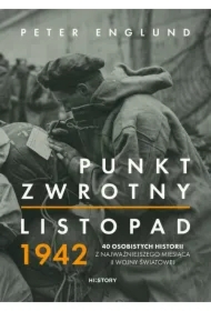 Punkt zwrotny. Listopad 1942. 40 osobistych historii z najważniejszego miesiąca II wojny światowej