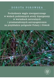 Pochodzenie węgla nieorganicznego w wodach podziemnych strefy hipergenezy w warunkach naturalnych