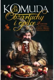 Obżartuchy i opilce. Przewodnik po stołach, garach i innych krainach wielkiej I Rzeczypospolitej