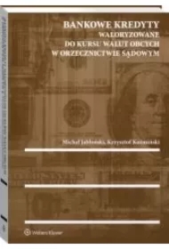Bankowe kredyty waloryzowane do kursu walut obcych w orzecznictwie sądowym
