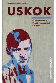 Uskok. O Stanisławie Przybyszewskiej i innych