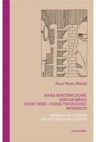 Maria Kuncewiczowa Sándor Márai Późny wiek późna twórczość interakcje Materiały do studiów nad psychologią starości