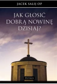 Jak głosić Dobrą Nowinę dzisiaj?