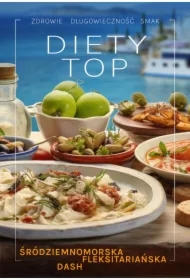 Diety TOP. Śródziemnomorska, DASH, fleksitarianska