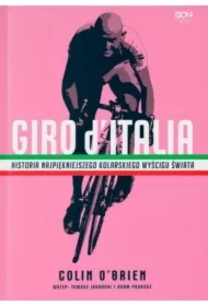 Giro d`Italia. Historia najpiękniejszego kolarskiego wyścigu świata