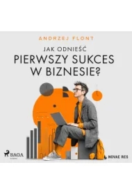Jak odnieść pierwszy sukces w biznesie?