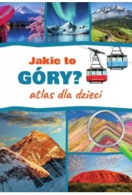 Jaka to góra? Atlas dla dzieci