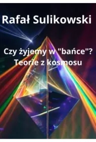 Czy żyjemy w bańce? Teorie z kosmosu