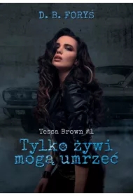 Tylko żywi mogą umrzeć. Tessa Brown. Tom 1