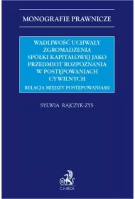 Wadliwość uchwały zgromadzenia spółki kapitałowej jako przedmiot rozpoznania w postępowaniach cywilnych. Relacja między postępowaniami