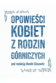 Opowieści kobiet z rodzin górniczych