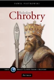 Bolesław Chrobry. Seria wielcy ludzie nauki i kultury