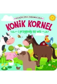Książeczka zabaweczka. Konik Kornel i przygody na wsi