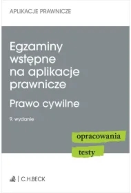 Egzaminy wstępne na aplikacje prawnicze. Prawo cywilne. Opracowania testy