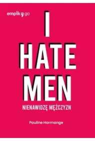 I hate men. Nienawidzę mężczyzn