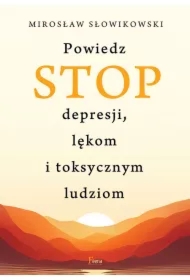Powiedz STOP depresji lękom i toksycznym ludziom
