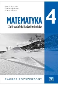 Matematyka. Zbiór zadań dla klasy 4 liceum i technikum. Zakres rozszerzony