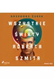 Wszystkie światy Roberta Szmita