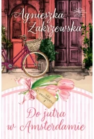 Do jutra w Amsterdamie. Saga amsterdamska. Tom 1