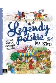 Legendy polskie dla dzieci. Ciekawe miejsca, niezwykłe historie