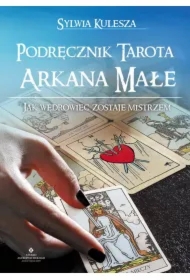 Podręcznik Tarota - Arkana Małe. Jak Wędrowiec zostaje Mistrzem