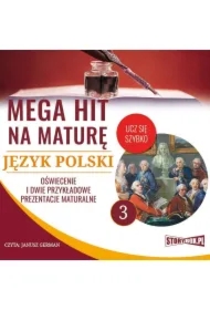 Mega hit na maturę. Język polski 3. Oświecenie i dwie przykładowe prezentacje maturalne